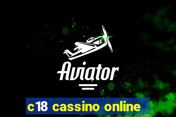 c18 cassino online